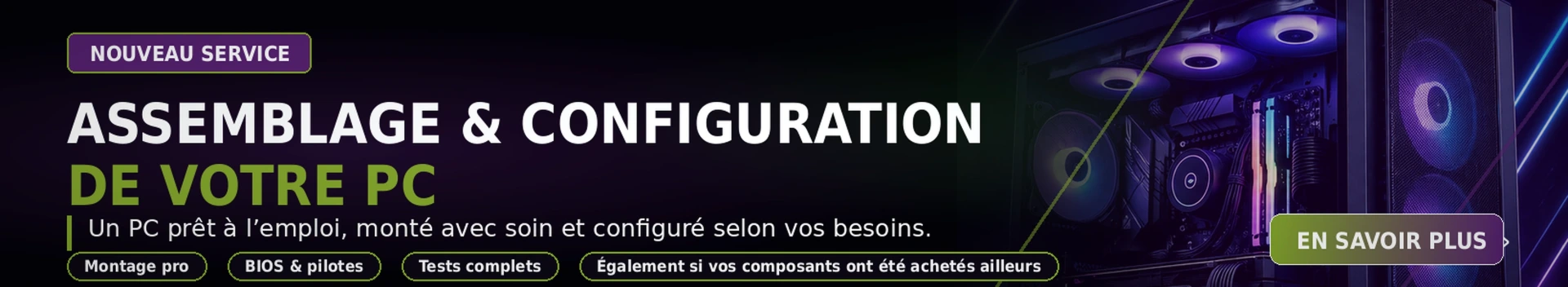 Service professionnel d'assemblage de votre ordinateur, même si vous avez acheté les pièces ailleurs. Assemblage professionnel de vos composants.